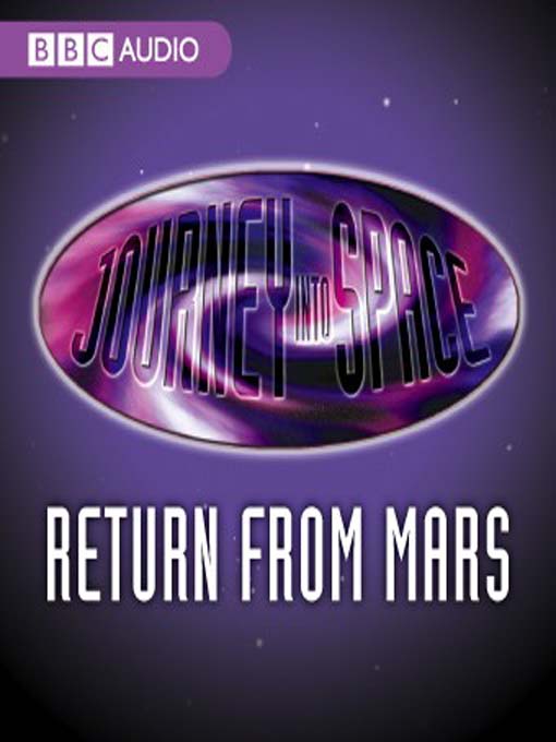 Title details for Journey Into Space: The Return from Mars by Charles Chiltern - Available
